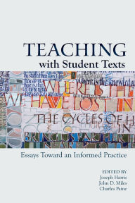 Title: Teaching With Student Texts: Essays Toward an Informed Practice, Author: Joseph Harris