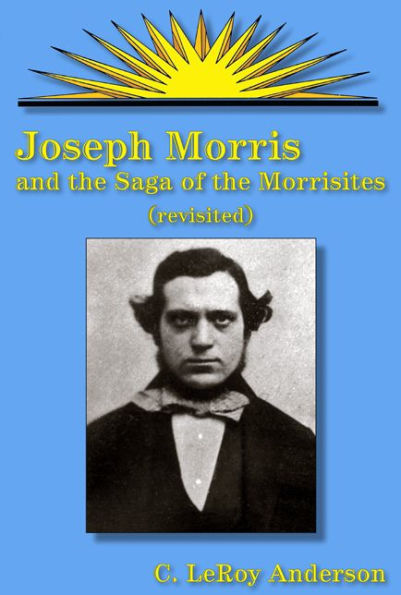 Joseph Morris: and the Saga of the Morrisites Revisited / Edition 3