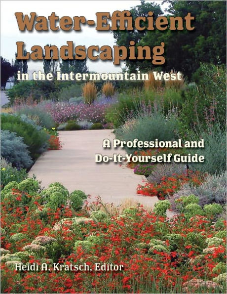 Water-Efficient Landscaping in the Intermountain West: A Professional and Do-It-Yourself Guide