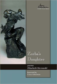 Title: Zorba's Daughter: poems, Author: Elisabeth Murawski