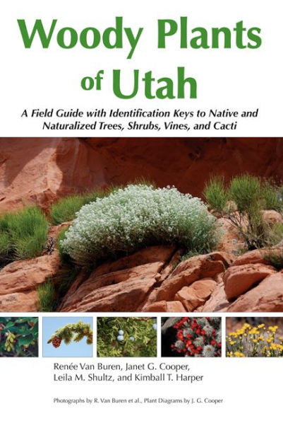 Woody Plants of Utah: A Field Guide with Identification Keys to Native and Naturalized Trees, Shrubs, Cacti, and Vines