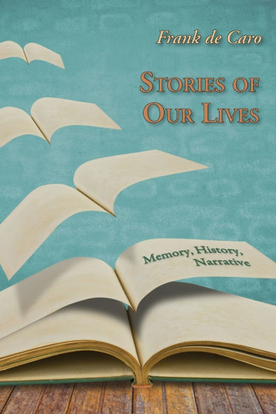 Stories of Our Lives: Memory, History, Narrative