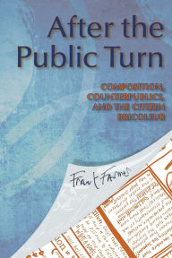 Title: After the Public Turn: Composition, Counterpublics, and the Citizen Bricoleur, Author: Frank Farmer