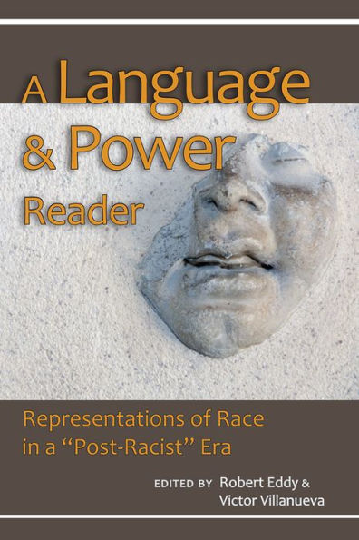 A Language and Power Reader: Representations of Race in a "Post-Racist" Era