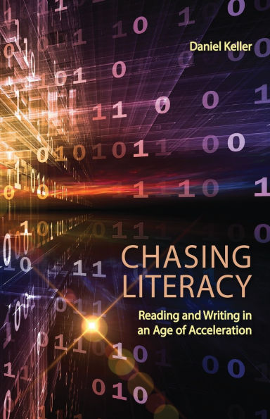 Chasing Literacy: Reading and Writing in an Age of Acceleration