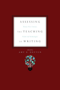 Title: Assessing the Teaching of Writing: Twenty-First Century Trends and Technologies, Author: Amy E. Dayton