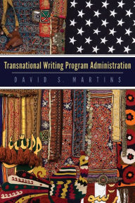 Title: Transnational Writing Program Administration, Author: David S. Martins