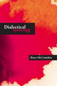 Title: Dialectical Rhetoric, Author: Bruce Mccomiskey