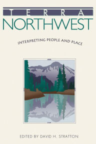 Title: Terra Northwest: Interpreting People and Place, Author: David H. Stratton