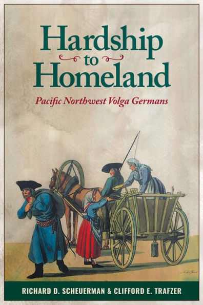 Hardship to Homeland: Pacific Northwest Volga Germans