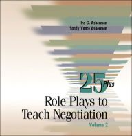 Title: 25 Plus Role Plays to Teach Negotiation, Volume 2, Author: Ira G. Asherman