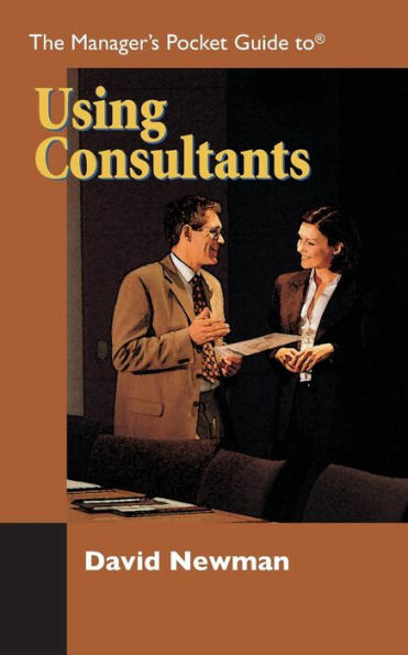 The Manager's Pocket Guide to Using Consultants
