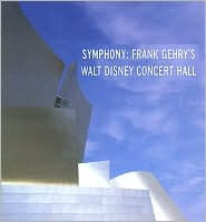 Title: Symphony: Frank Gehry's Walt Disney Concert Hall, Author: Frank Gehry