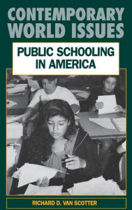 Title: Public Schooling in America: A Reference Handbook, Author: Richard D. Van Scotter