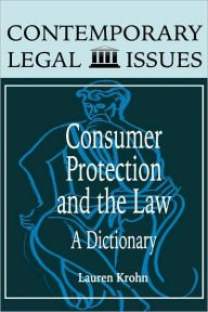 Title: Consumer Protection and the Law: A Dictionary, Author: Lauren Krohn Arnest