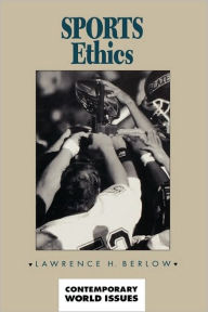 Title: Sports Ethics: A Reference Handbook, Author: Lawrence H. Berlow