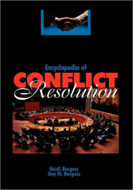 Title: Encyclopedia of Conflict Resolution / Edition 2, Author: Heidi Burgess