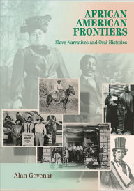 Title: African American Frontiers: Slave Narratives and Oral Histories, Author: Alan Govenar