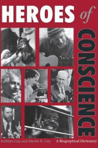 Title: Heroes of Conscience: A Biographical Dictionary, Author: Bloomsbury Academic