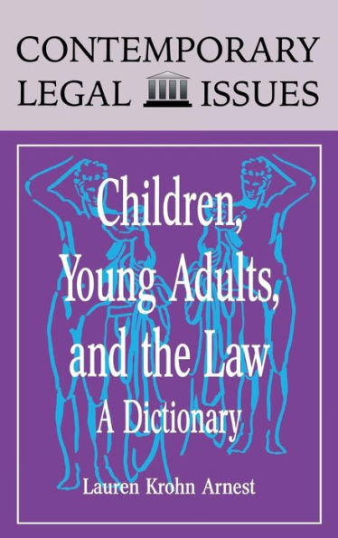 Children, Young Adults, and the Law: A Dictionary / Edition 1