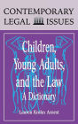 Children, Young Adults, and the Law: A Dictionary / Edition 1