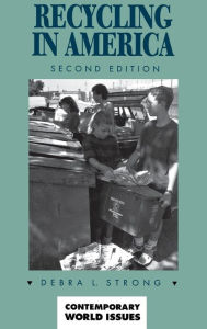 Title: Recycling in America: A Reference Handbook / Edition 2, Author: Debra Kimball Strong