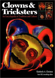 Title: Clowns and Tricksters: An Encyclopedia of Tradition and Culture, Author: Kimberly A. Christen Withey