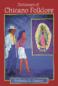 Title: Dictionary of Chicano Folklore, Author: Rafaela Castro