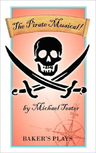 Title: The Pirate Musical!, Author: Michael Tester