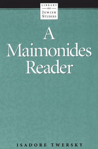 Title: Maimonides Reader / Edition 1, Author: Isadore Twersky