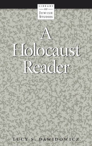 Title: A Holocaust Reader / Edition 1, Author: Lucy Dawidowicz