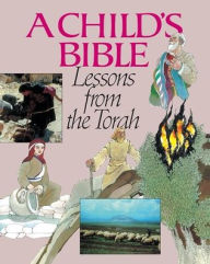 Title: A Child's Bible: The Torah and Its Lessons, Author: Seymour Rossel