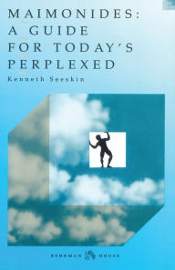 Title: Maimonides: Guide for Today's Perplexed / Edition 1, Author: Kenneth Seeskin