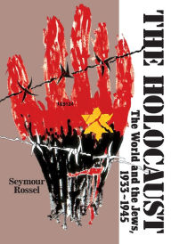 Title: The Holocaust: The World and the Jews, 1933-1945 / Edition 1, Author: Seymour Rossel