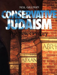 Title: Conservative Judaism: The New Century / Edition 1, Author: Neil Gillman