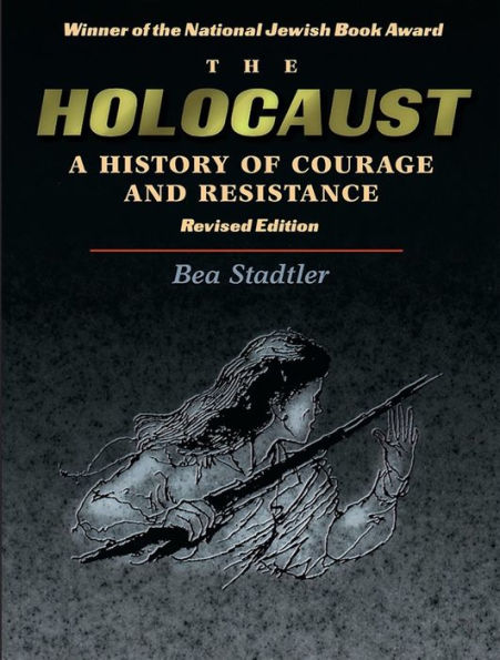 The Holocaust: A History of Courage and Resistance