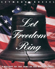 Title: Let Freedom Ring: A History of the Jews in the United States, Author: Seymour Rossel