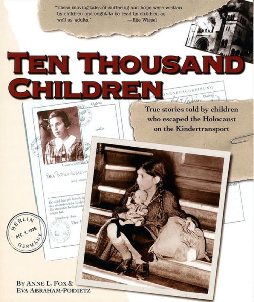 Ten Thousand Children: True stories told by children who escaped the Holocaust on the Kindertransport