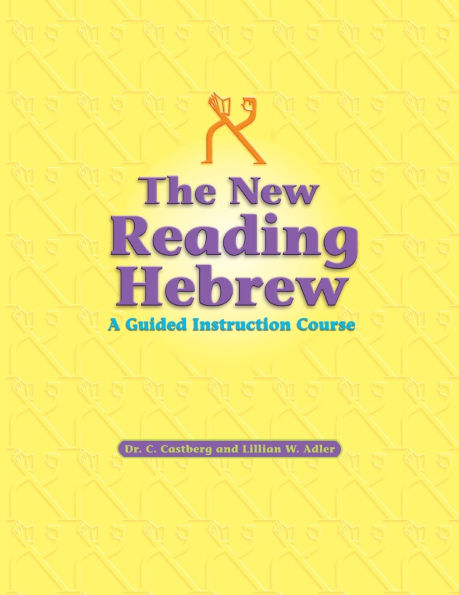 The New Reading Hebrew ~ A Guided Instruction Course