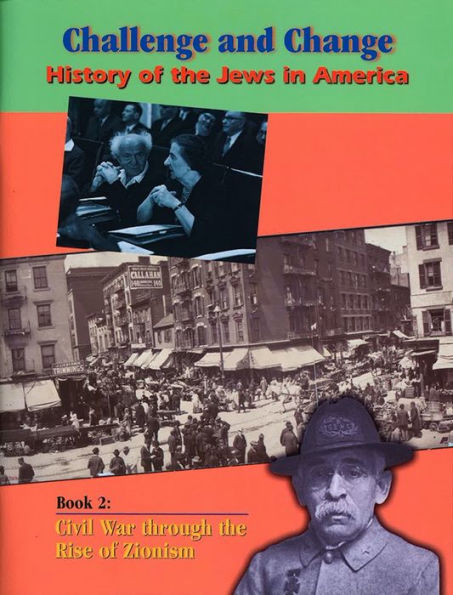 Challenge and Change: History of Jews in America (Civil War Through the Rise of Zionism)(Challenge and Change: History of the Jews in America Series)