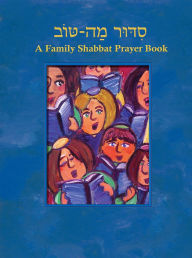 Title: Siddur Mah Tov (Conservative): A Family Shabbat Prayer Book, Author: Behrman House