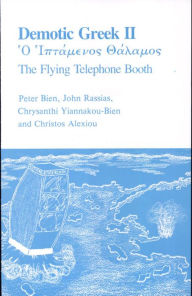 Title: Demotic Greek II: The Flying Telephone Booth / Edition 1, Author: Peter Bien