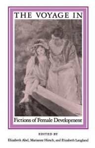 Title: The Voyage In: Fictions of Female Development / Edition 1, Author: Elizabeth Abel
