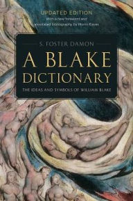 Title: A Blake Dictionary: The Ideas and Symbols of William Blake / Edition 1, Author: S. Foster Damon