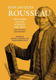 Title: Discourse On The Sciences And Arts (First Discourse) And Polemics, Author: Jean-Jacques Rousseau