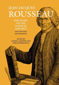 Title: Discourse on the Sciences and Arts (First Discourse) and Polemics, Author: Jean-Jacques Rousseau