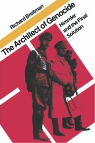 Title: The Architect of Genocide: Himmler and the Final Solution / Edition 1, Author: Richard Breitman