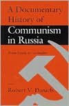 Title: A Documentary History of Communism in Russia: From Lenin to Gorbachev / Edition 3, Author: Robert V. Daniels