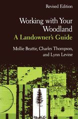 Title: Working with Your Woodland: A Landowner's Guide / Edition 2, Author: Mollie Beattie