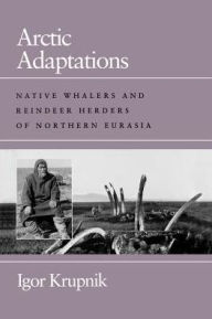 Title: Arctic Adaptations / Edition 1, Author: Igor Krupnik